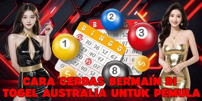 Cara Cerdas Bermain di Togel Australia Untuk Pemula