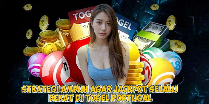 Strategi Ampuh Agar Jackpot Selalu Dekat di Togel Portugal