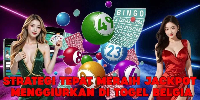 Strategi Tepat Meraih Jackpot Menggiurkan di Togel Belgia