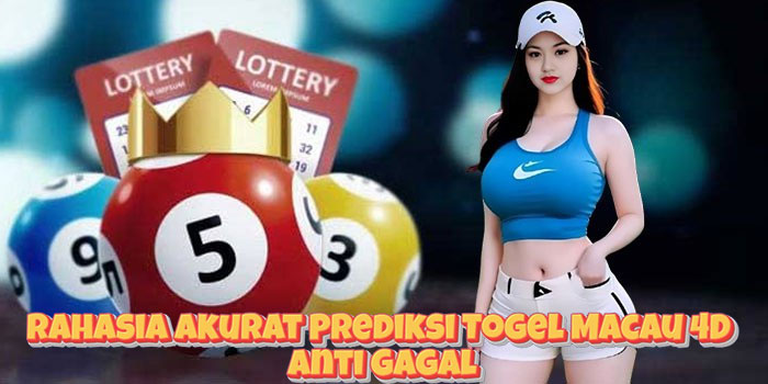 Rahasia Akurat Prediksi Togel Macau 4D Anti Gagal